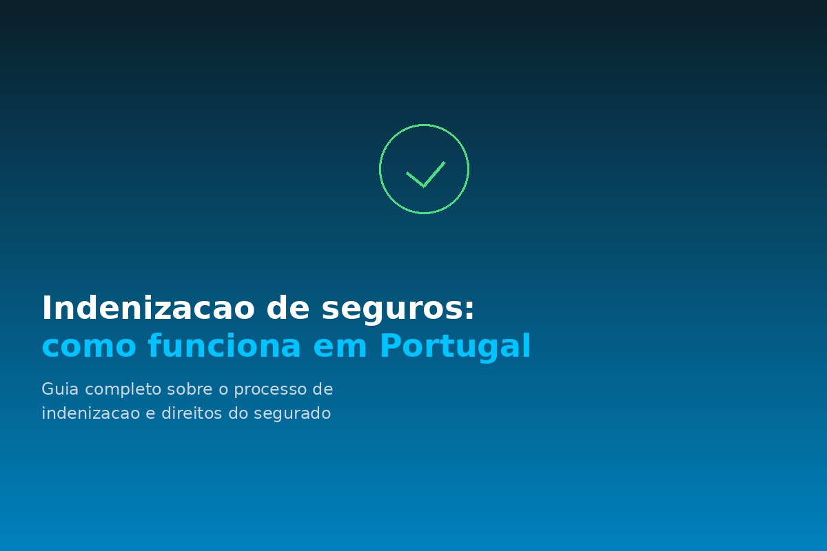 Indenização de seguros: como funciona em Portugal